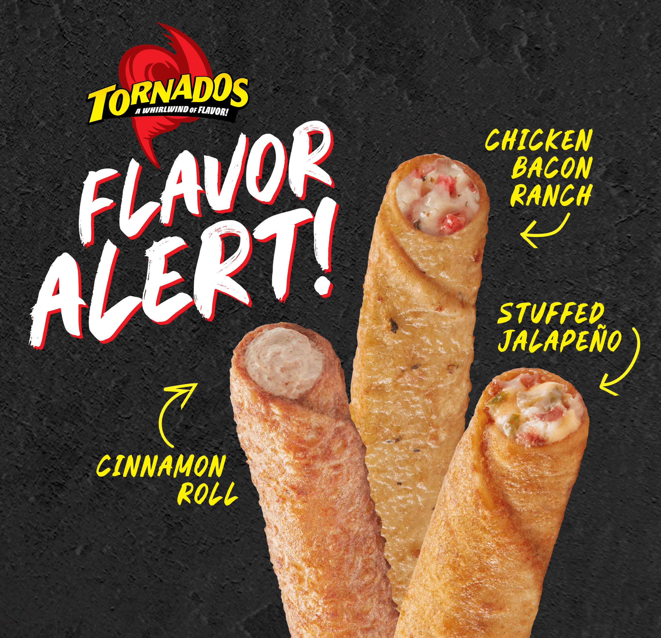 Flavor Alert, Tornados LTOs featuring Cinnamon Roll, Chicken Bacon Ranch, and Stuffed Jalapeno