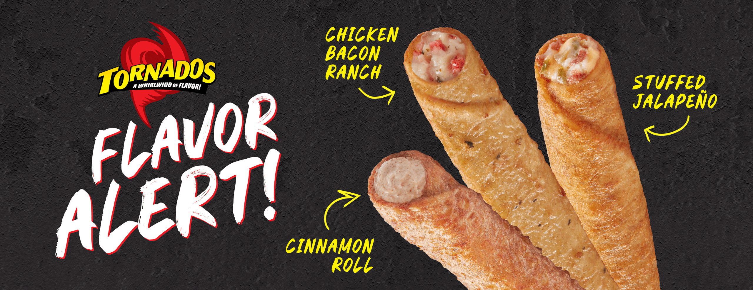 Flavor Alert, Tornados LTOs featuring Cinnamon Roll, Chicken Bacon Ranch, and Stuffed Jalapeno
